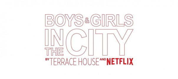 BOYS&GIRLS IN THE CITY BY TERRACE HOUSE AND NETFLIX