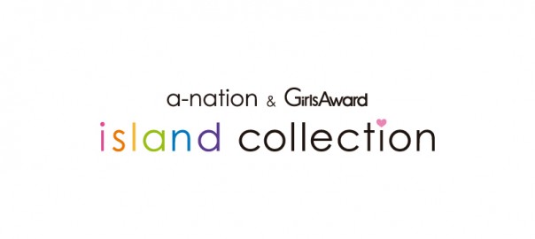 a-nation＆GirlsAward island collection